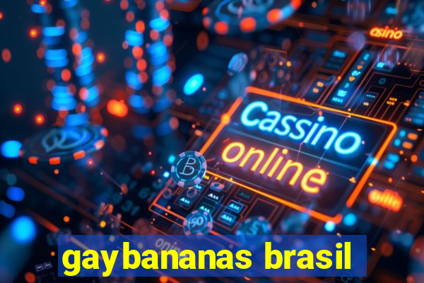 gaybananas brasil